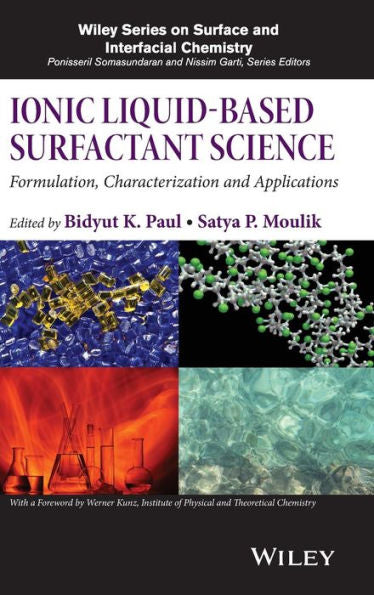 Ionic Liquid-Based Surfactant Science: Formulation, Characterization, And Applications (Wiley Series On Surface And Interfacial Chemistry)