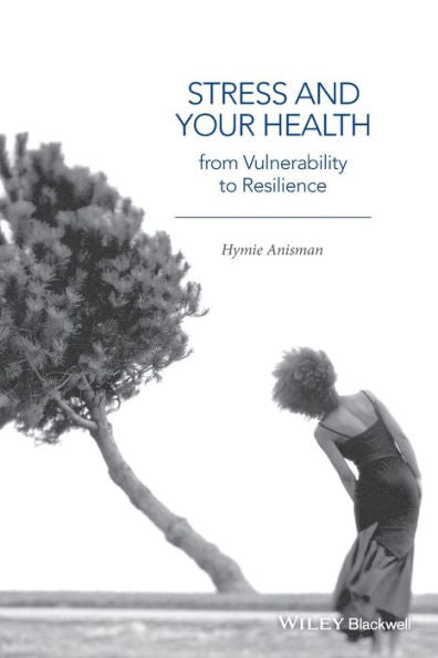 Stress And Your Health: From Vulnerability To Resilience