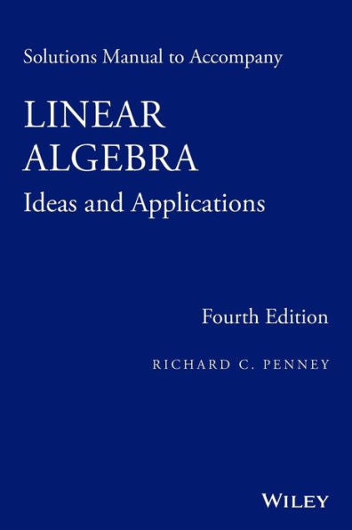 Linear Algebra, Solutions Manual: Ideas And Applications