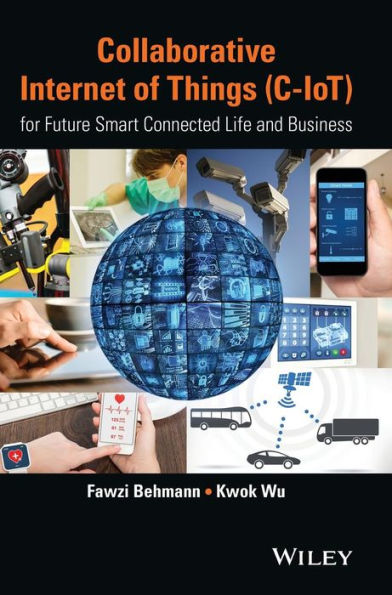 Collaborative Internet Of Things (C-Iot): For Future Smart Connected Life And Business (Wiley - Ieee)