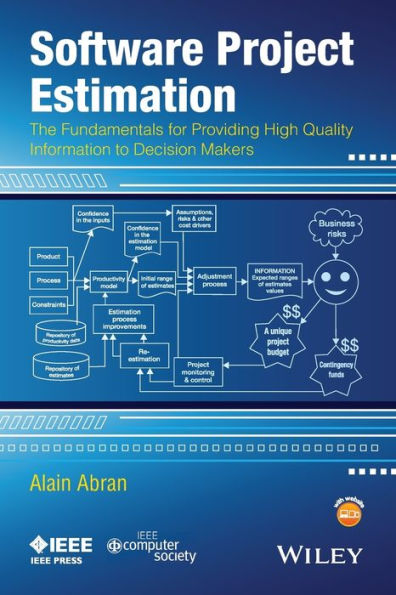 Software Project Estimation: The Fundamentals For Providing High Quality Information To Decision Makers