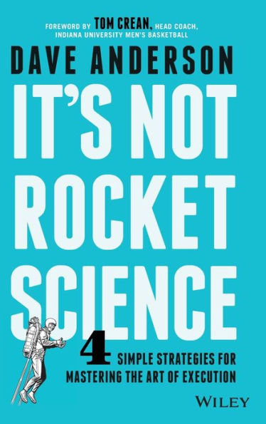 It's Not Rocket Science: 4 Simple Strategies For Mastering The Art Of Execution