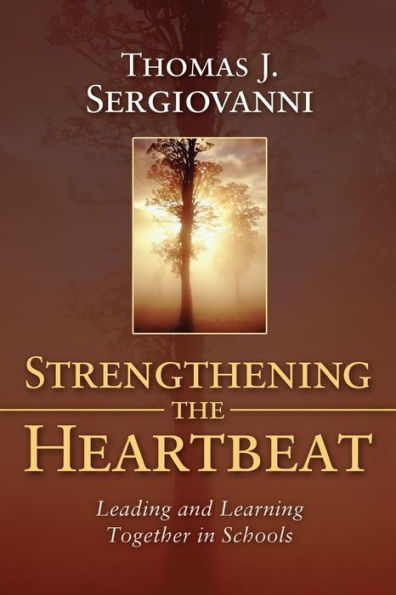 Strengthening The Heartbeat: Leading And Learning Together In Schools (Jossey-Bass Education)
