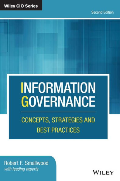Information Governance: Concepts, Strategies And Best Practices (Wiley Cio)