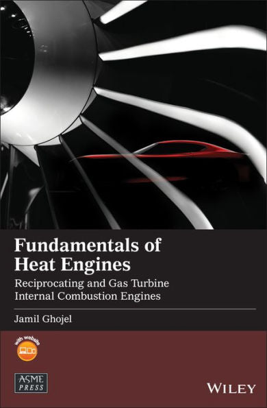 Fundamentals Of Heat Engines: Reciprocating And Gas Turbine Internal Combustion Engines (Wiley-Asme Press Series)