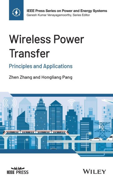 Wireless Power Transfer: Principles And Applications (Ieee Press Series On Power And Energy Systems)