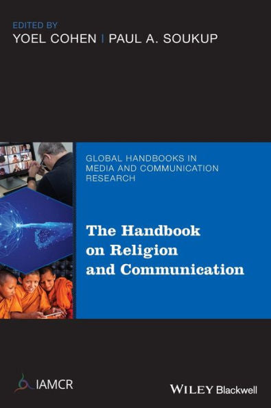 The Handbook Of Religion And Communication (Global Handbooks In Media And Communication Research)