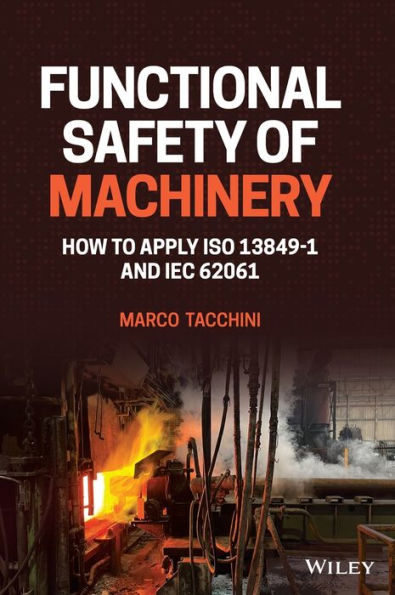 Functional Safety Of Machinery: How To Apply Iso 13849-1 And Iec 62061