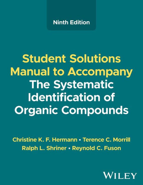 The Systematic Identification Of Organic Compounds, Student Solutions Manual