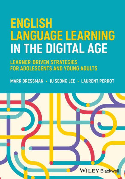 English Language Learning In The Digital Age: Learner-Driven Strategies For Adolescents And Young Adults