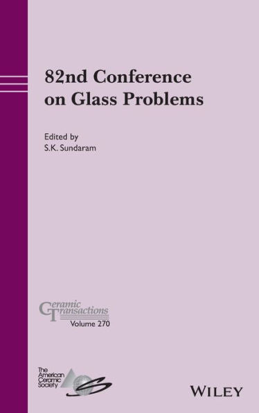 82Nd Conference On Glass Problems, Volume 270 (Ceramic Transactions Series)