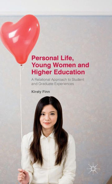 Personal Life, Young Women And Higher Education: A Relational Approach To Student And Graduate Experiences