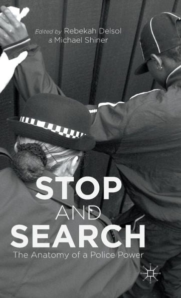 Stop And Search: The Anatomy Of A Police Power