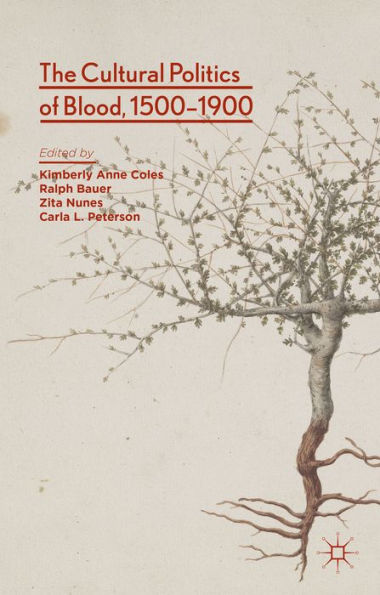 The Cultural Politics Of Blood, 1500-1900