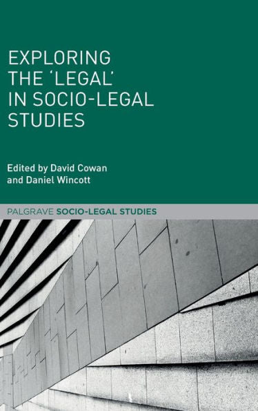 Exploring The 'Legal' In Socio-Legal Studies (Palgrave Socio-Legal Studies)