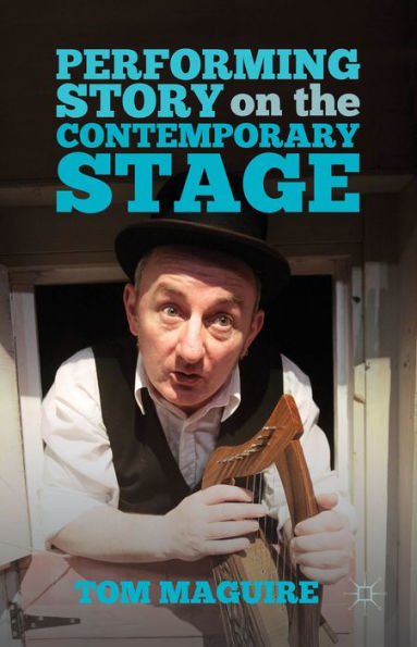 Performing Story On The Contemporary Stage