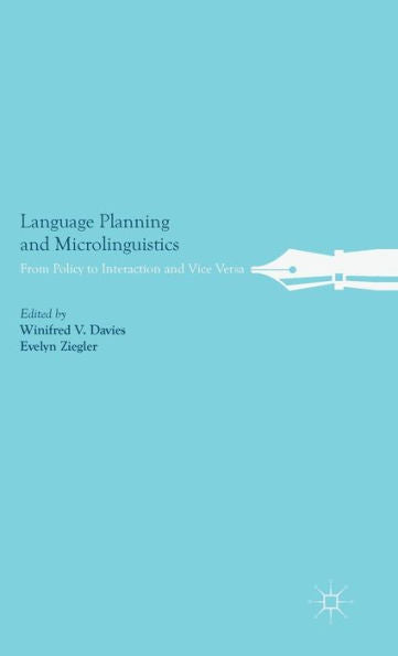 Language Planning And Microlinguistics: From Policy To Interaction And Vice Versa