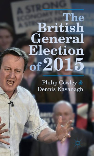 The British General Election Of 2015 - 9781137366108