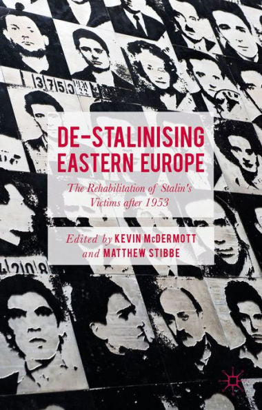 De-Stalinising Eastern Europe: The Rehabilitation Of Stalin's Victims After 1953