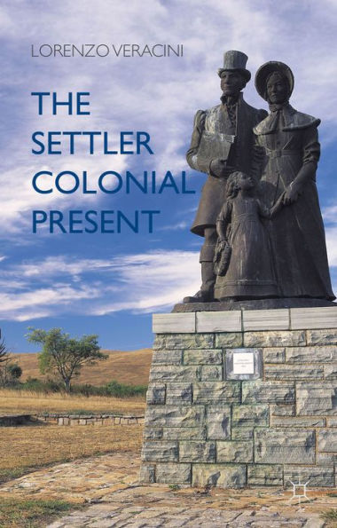 The Settler Colonial Present - 9781137372468