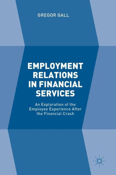 Employment Relations In Financial Services: An Exploration Of The Employee Experience After The Financial Crash