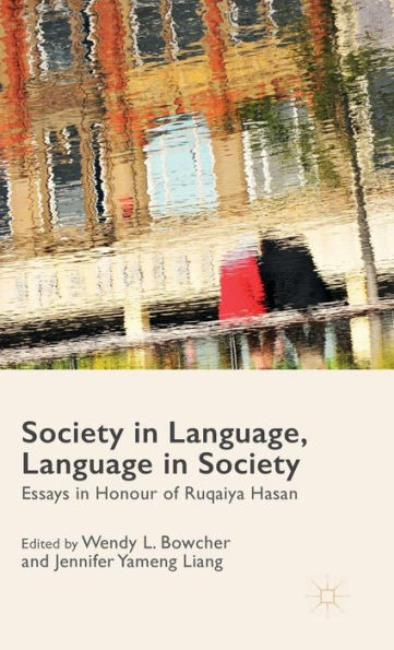 Society In Language, Language In Society: Essays In Honour Of Ruqaiya Hasan