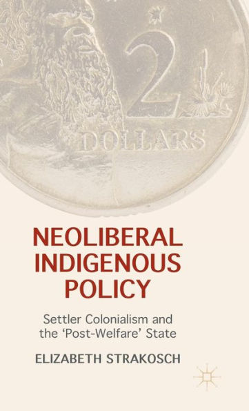 Neoliberal Indigenous Policy: Settler Colonialism And The ‘Post-Welfare’ State