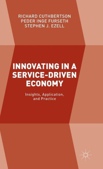 Innovating In A Service-Driven Economy: Insights, Application, And Practice