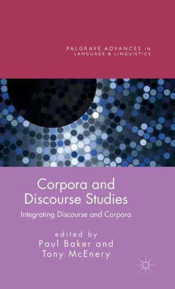 Corpora And Discourse Studies: Integrating Discourse And Corpora (Palgrave Advances In Language And Linguistics)