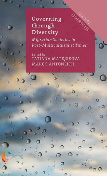 Governing Through Diversity: Migration Societies In Post-Multiculturalist Times (Global Diversities)