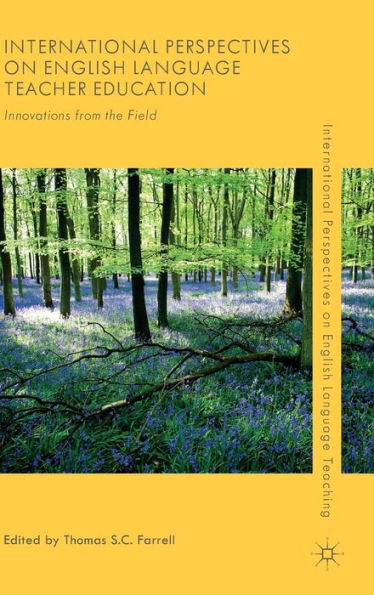 International Perspectives On English Language Teacher Education: Innovations From The Field (International Perspectives On English Language Teaching)