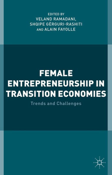 Female Entrepreneurship In Transition Economies: Trends And Challenges