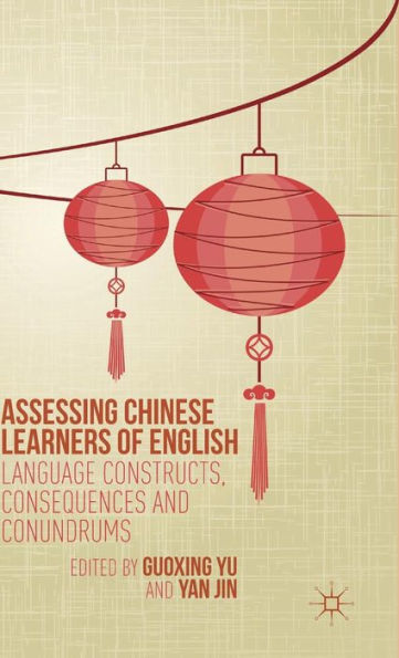 Assessing Chinese Learners Of English: Language Constructs, Consequences And Conundrums