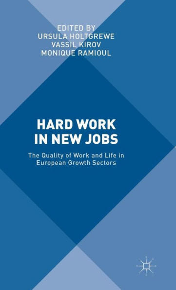 Hard Work In New Jobs: The Quality Of Work And Life In European Growth Sectors