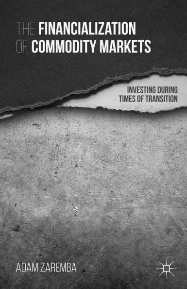 The Financialization Of Commodity Markets: Investing During Times Of Transition