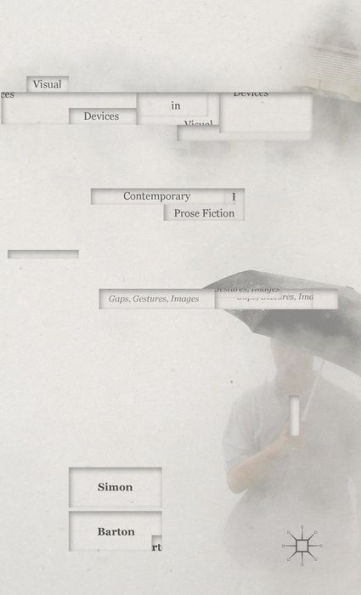 Visual Devices In Contemporary Prose Fiction: Gaps, Gestures, Images