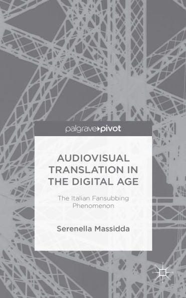 Audiovisual Translation In The Digital Age: The Italian Fansubbing Phenomenon