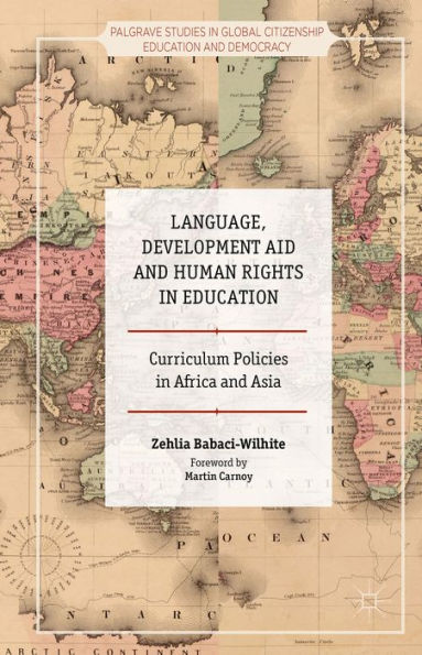 Language, Development Aid And Human Rights In Education: Curriculum Policies In Africa And Asia (Palgrave Studies In Global Citizenship Education And Democracy)