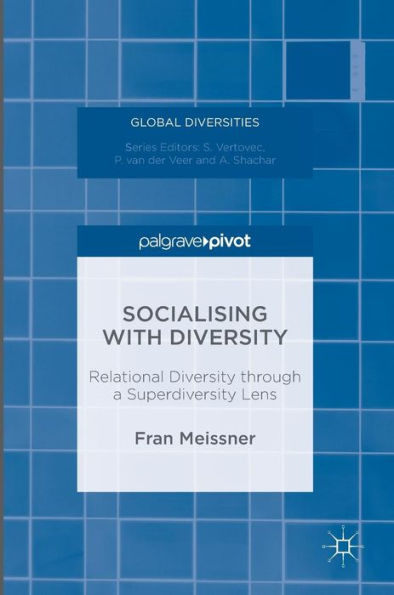 Socialising With Diversity: Relational Diversity Through A Superdiversity Lens (Global Diversities)