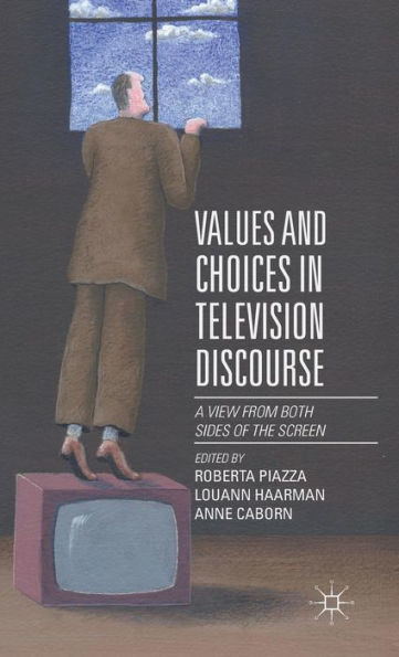 Values And Choices In Television Discourse: A View From Both Sides Of The Screen