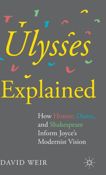 Ulysses Explained: How Homer, Dante, And Shakespeare Inform Joyce’S Modernist Vision
