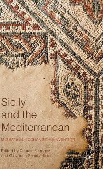 Sicily And The Mediterranean: Migration, Exchange, Reinvention