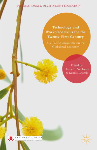 Technology And Workplace Skills For The Twenty-First Century: Asia Pacific Universities In The Globalized Economy (International And Development Education)