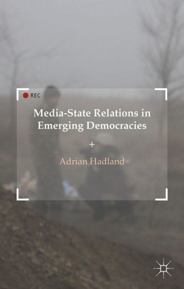 Media-State Relations In Emerging Democracies