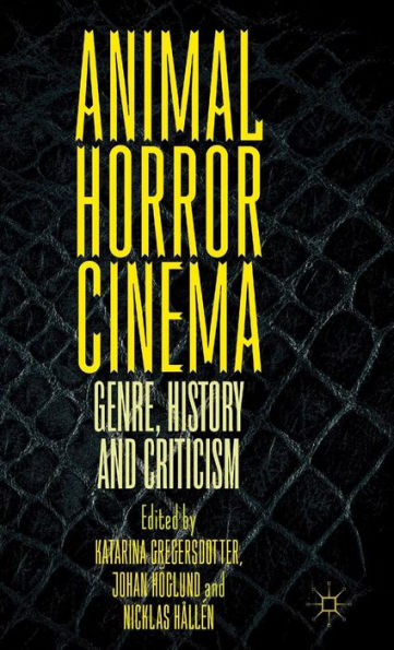 Animal Horror Cinema: Genre, History And Criticism