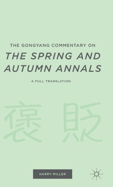 The Gongyang Commentary On The Spring And Autumn Annals: A Full Translation