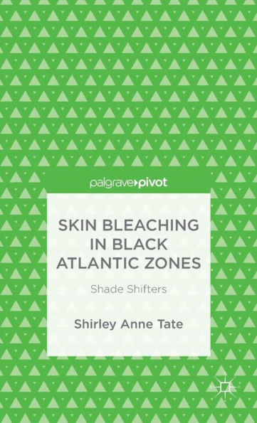 Skin Bleaching In Black Atlantic Zones: Shade Shifters