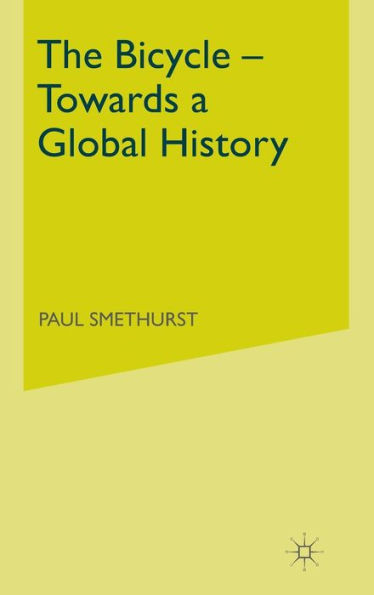 The Bicycle ? Towards A Global History - 9781137499493