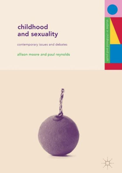 Childhood And Sexuality: Contemporary Issues And Debates (Studies In Childhood And Youth)