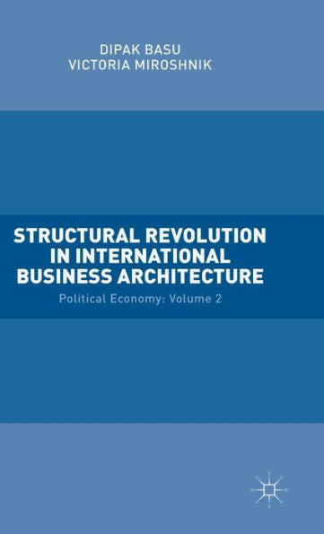 Structural Revolution In International Business Architecture: Volume 2: Political Economy